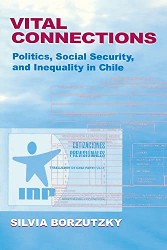 Vital Connections: Politics, Social Security, and Inequality in Chile (Kellogg Institute Democracy and Development)