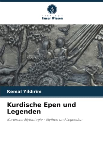 Kurdische Epen und Legenden: Kurdische Mythologie - Mythen und Legenden