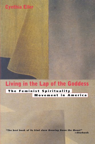 Living In The Lap of the Goddess: The Feminist Spirituality Movement in America