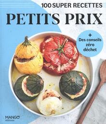 Petits prix : 100 super recettes