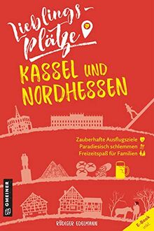 Lieblingsplätze Kassel und Nordhessen (Lieblingsplätze im GMEINER-Verlag)