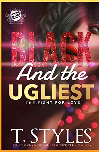 Black And The Ugliest: The Fight For Love (The Cartel Publications Presents) (Black and Ugly, Band 4)