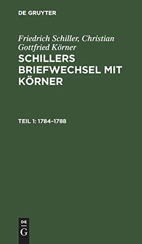 1784–1788 (Friedrich Schiller; Christian Gottfried Körner: Schillers Briefwechsel mit Körner)