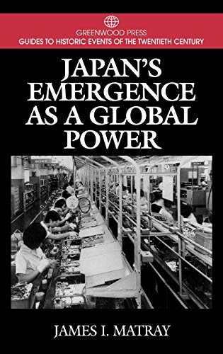 Japan's Emergence as a Global Power (Greenwood Press Guides to Historic Events of the Twentieth Century)