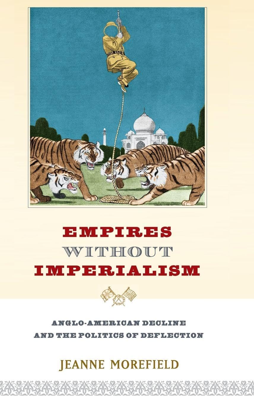 Empires Without Imperialism: Anglo-American Decline and the Politics of Deflection