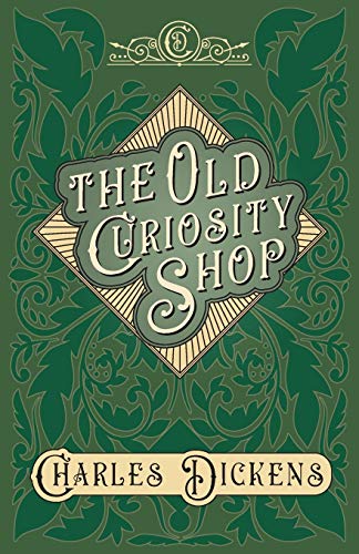 The Old Curiosity Shop: With Appreciations and Criticisms By G. K. Chesterton