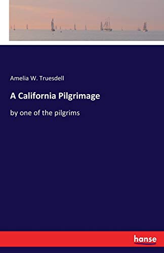 A California Pilgrimage: by one of the pilgrims