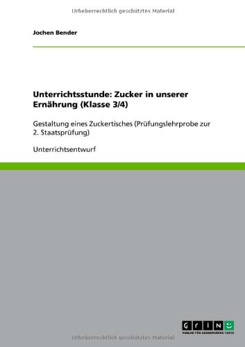 Unterrichtsstunde: Zucker in unserer Ernährung (Klasse 3/4): Gestaltung eines Zuckertisches (Prüfungslehrprobe zur 2. Staatsprüfung)