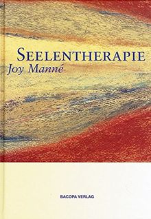 Seelentherapie: Die Seele braucht keine Therapie, wir brauchen Seelentherapie