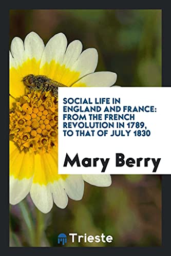 Social Life in England and France: From the French Revolution in 1789, to that of July 1830