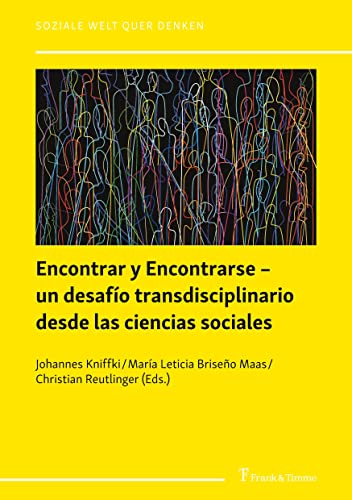 Encontrar y Encontrarse – un desafío transdisciplinario desde las ciencias sociales (soziale welt quer denken)