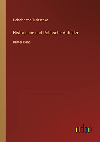 Historische und Politische Aufsätze: Dritter Band