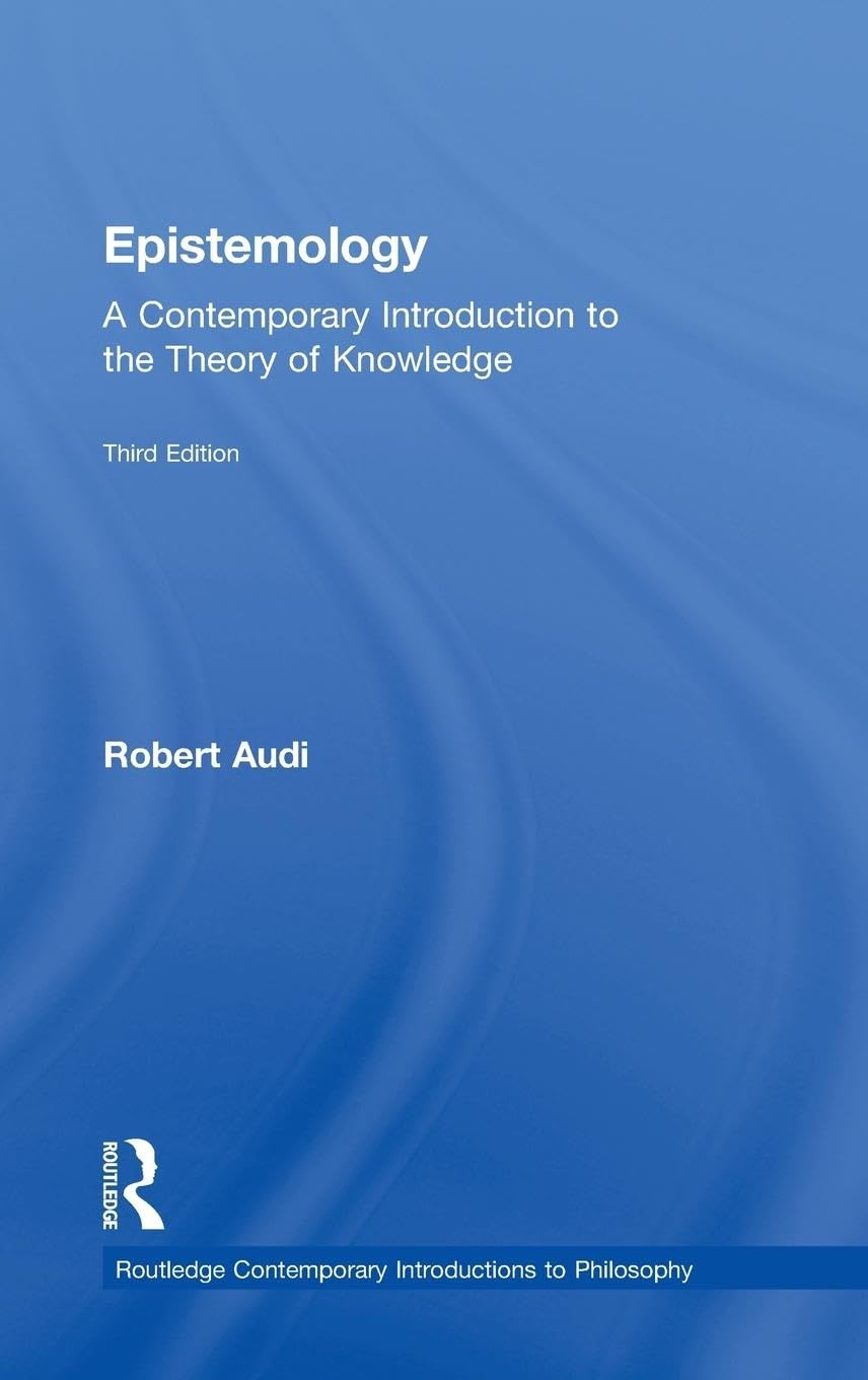 Robert Audi Epistemology, A Contemporary Introduction To The Theory Of Knowledge (Routledge Contemporary Introductions To Philosophy)