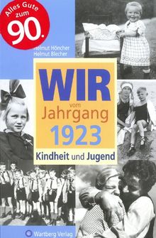 Wir vom Jahrgang 1923 - Kindheit und Jugend