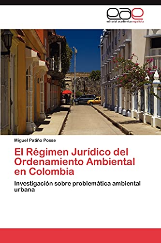 El Régimen Jurídico del Ordenamiento Ambiental en Colombia: Investigación sobre problemática ambiental urbana