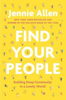 Find Your People: Building Deep Community in a Lonely World