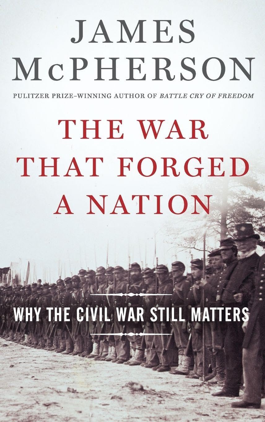 WAR THAT FORGED A NATION C: Why the Civil War Still Matters