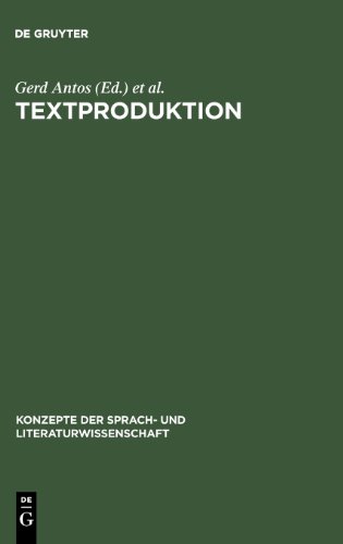 Textproduktion: Ein interdisziplinärer Forschungsüberblick (Konzepte Der Sprach- Und Literaturwissenschaft)