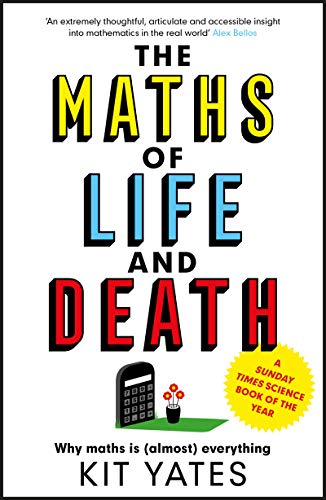 Kit Yates The Maths Of Life And Death