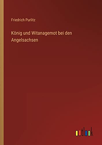 König und Witanagemot bei den Angelsachsen