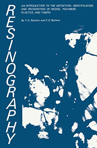 Resinography: An Introduction To The Definition, Identification, And Recognition Of Resins, Polymers, Plastics, And Fibers