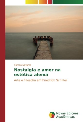 Nostalgia e amor na estética alemã: Arte e Filosofia em Friedrich Schiller