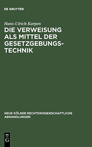 Die Verweisung als Mittel der Gesetzgebungstechnik (Neue Kölner rechtswissenschaftliche Abhandlungen, 64, Band 64)