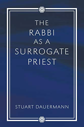 The Rabbi as a Surrogate Priest
