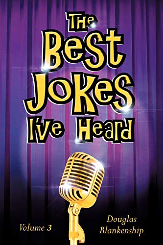 The Best Jokes I've Heard: Vol. 3
