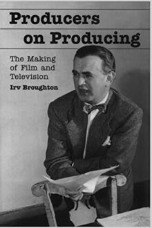 Producers on Producing: The Making of Film and Television (Revised) (McFarland Classics)