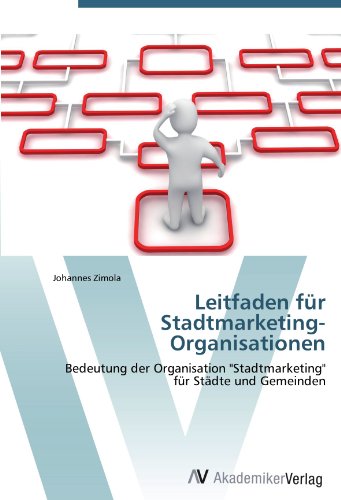 Leitfaden für Stadtmarketing-Organisationen: Bedeutung der Organisation Stadtmarketing für Städte und Gemeinden