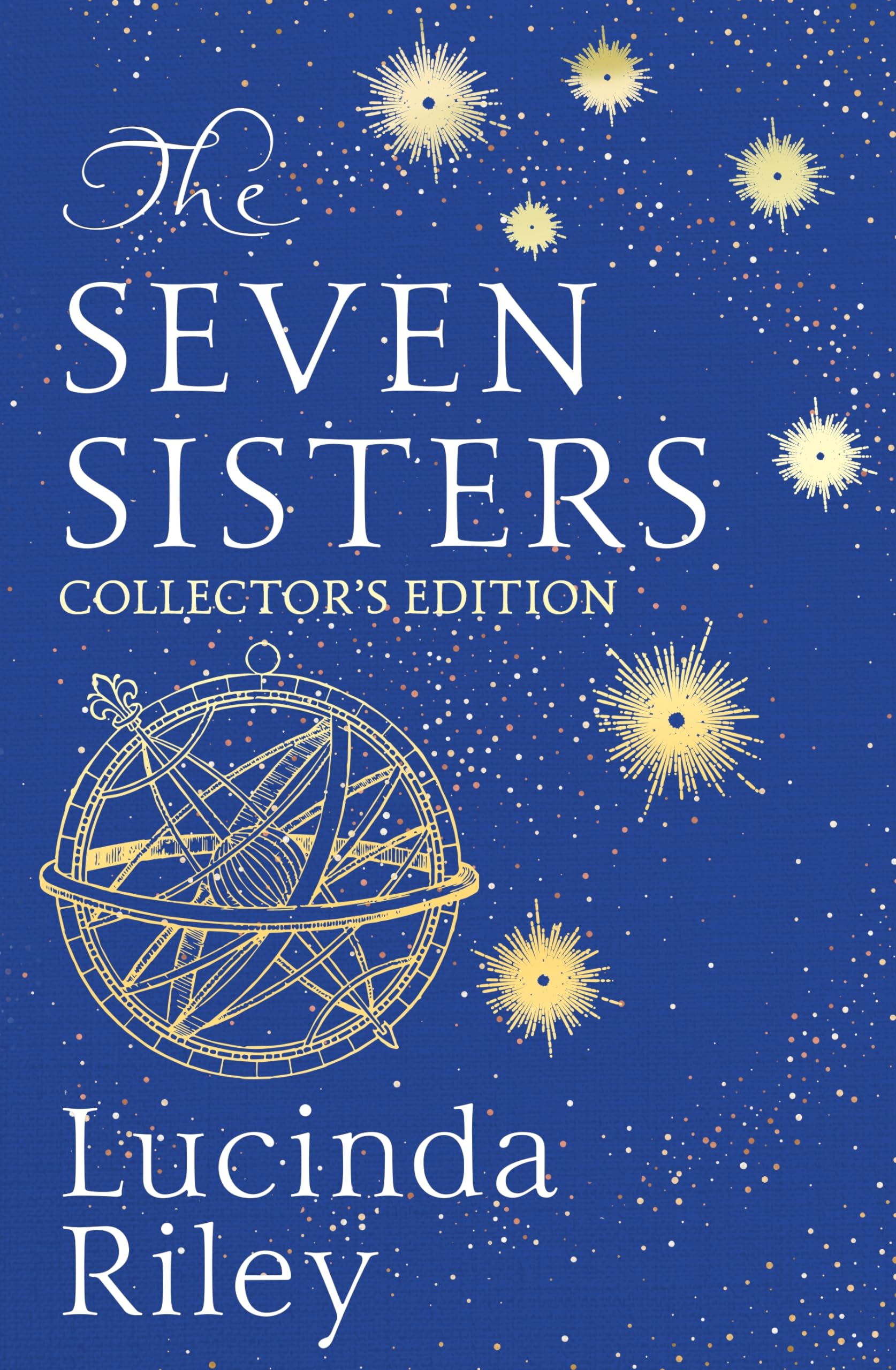 Lucinda Riley The Seven Sisters, The Stunning Collector's Edition Of The Epic Tale Of Love And Loss