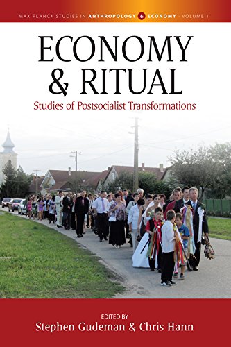 Economy and Ritual: Studies in Postsocialist Transformations (Max Planck Studies in Anthropology and Economy, Band 1)