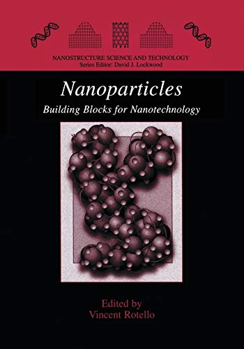 Nanoparticles: Building Blocks for Nanotechnology (Nanostructure Science and Technology)