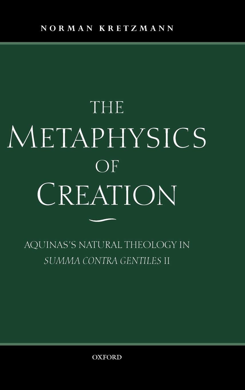 The Metaphysics of Creation: Aquinas's Natural Theology in Summ Contra Gentiles II