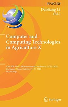 Computer and Computing Technologies in Agriculture X: 10th IFIP WG 5.14 International Conference, CCTA 2016, Dongying, China, October 19–21, 2016, ... and Communication Technology, Band 509)