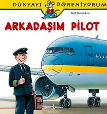 Arkadasim Pilot: Dünyayi Ögreniyorum