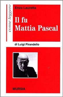 Come leggere «Il fu Mattia Pascal» di Luigi Pirandello