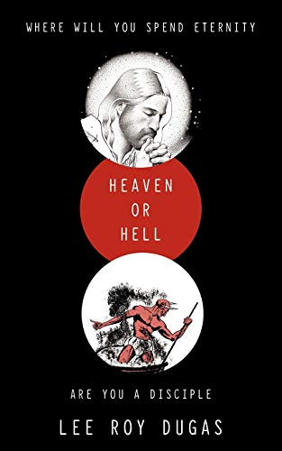 Where Will You Spend Eternity Heaven Or Hell Are You A Disciple