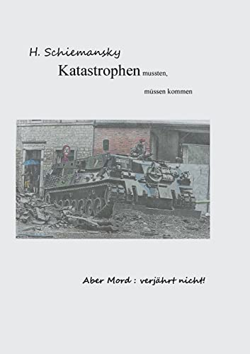 Katastrophen mussten, müssen kommen: Mord verjährt nicht