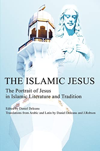 The Islamic Jesus: The Portrait of Jesus in Islamic Literature and Tradition
