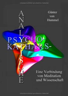 Analytische Psychokatharsis: Eine Verbindung von Meditation und Wissenschaft