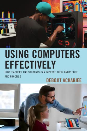 Using Computers Effectively: How Teachers and Students Can Improve Their Knowledge and Practice