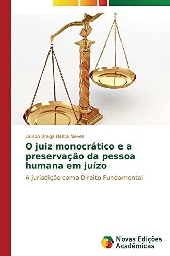 O juiz monocrático e a preservação da pessoa humana em juízo: A jurisdição como Direito Fundamental