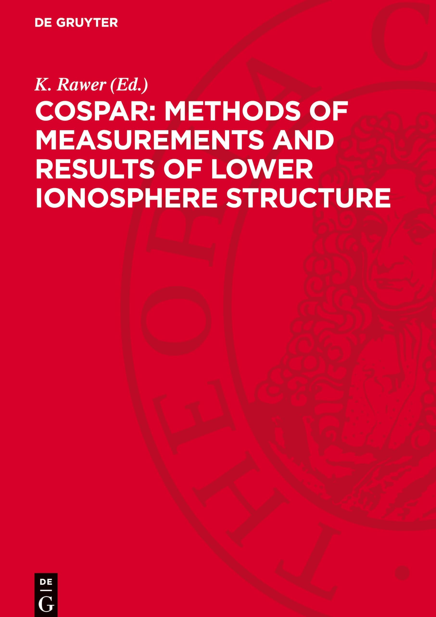 COSPAR: Methods of Measurements and Results of Lower Ionosphere Structure: Proceedings of the Symposium held in Constance, F.R.G. 23-26 May 1973