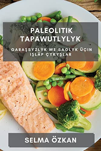 Paleolitik Tapawutlylyk: Gara¿syzlyk we Saglyk Üçin I¿läp Çyky¿lar