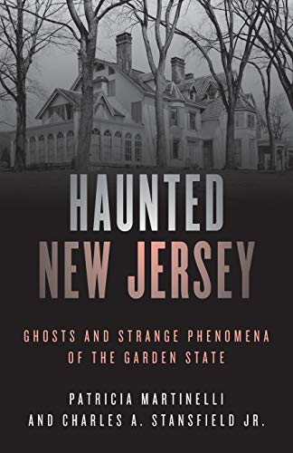 Haunted New Jersey: Ghosts and Strange Phenomena of the Garden State, Second Edition