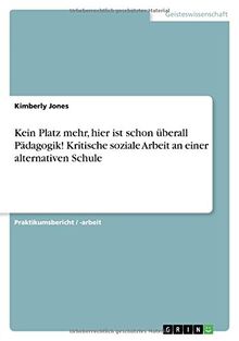 Kein Platz mehr, hier ist schon überall Pädagogik! Kritische soziale Arbeit an einer alternativen Schule