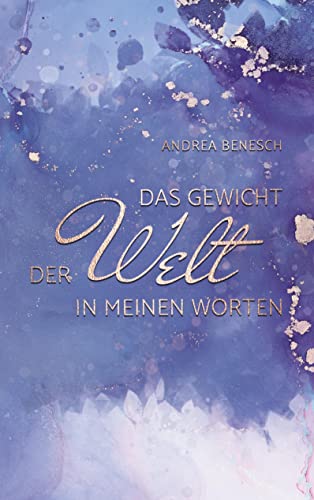 Das Gewicht der Welt in meinen Worten: Gedichte
