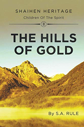 The Hills of Gold: Shaihen Heritage Children of the Spirit: Volume II